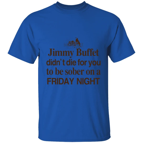 Barely Legal Jimmy Buffett Didnt Die For You To Be Sober On A Friday Night Shirt - Image 5
