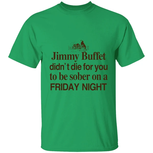 Barely Legal Jimmy Buffett Didnt Die For You To Be Sober On A Friday Night Shirt - Image 8