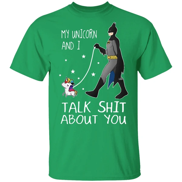 Batman My Unicorn And I Talk Shit About You Shirt