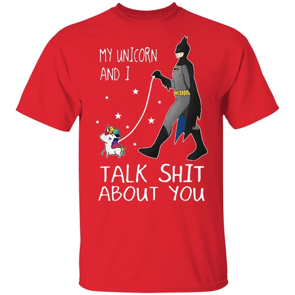 Batman My Unicorn And I Talk Shit About You Shirt - Image 6