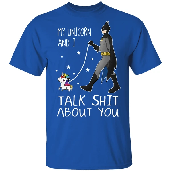 Batman My Unicorn And I Talk Shit About You Shirt - Image 7