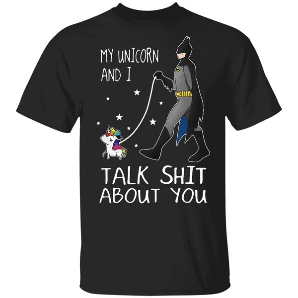 Batman My Unicorn And I Talk Shit About You Shirt - Image 9