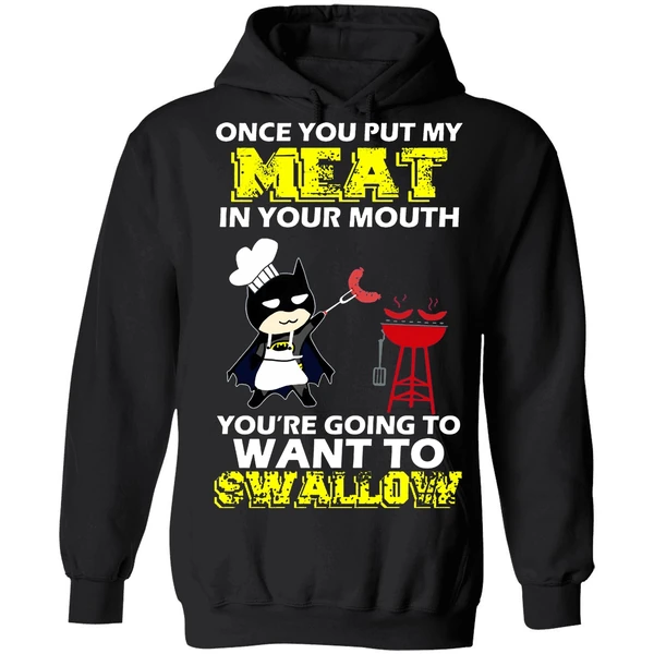 Batman Put My Meat In Your Mouth You're Going To Want To Swallow Hoodie - Image 8