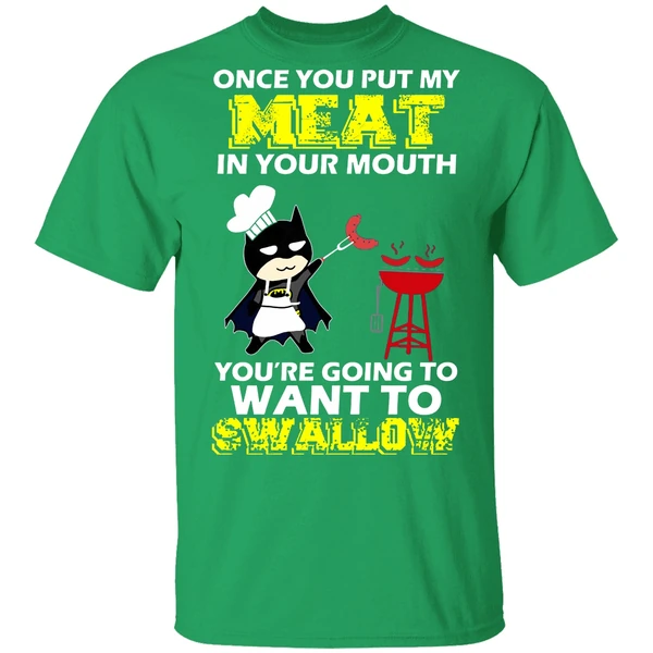 Batman Put My Meat In Your Mouth You're Going To Want To Swallow Shirt