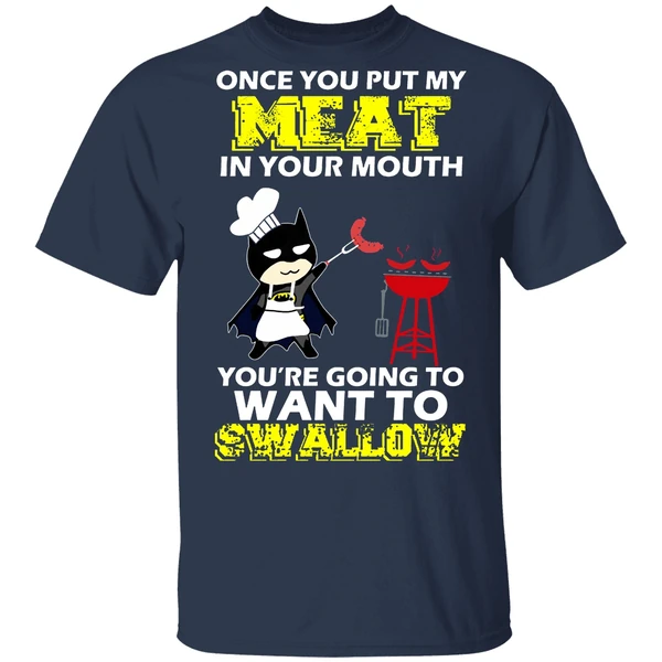 Batman Put My Meat In Your Mouth You're Going To Want To Swallow Shirt - Image 4