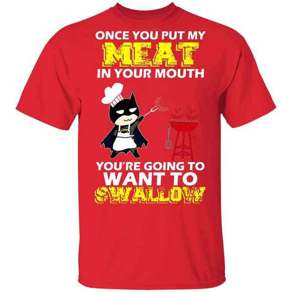 Batman Put My Meat In Your Mouth You're Going To Want To Swallow Shirt - Image 6