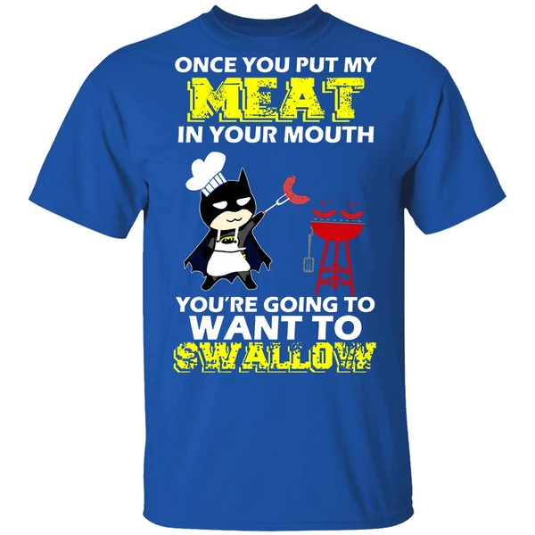 Batman Put My Meat In Your Mouth You're Going To Want To Swallow Shirt - Image 7