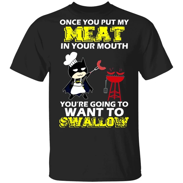 Batman Put My Meat In Your Mouth You're Going To Want To Swallow Shirt - Image 9