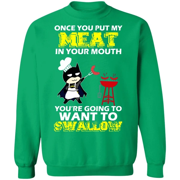Batman Put My Meat In Your Mouth You're Going To Want To Swallow Sweatshirt - Image 2
