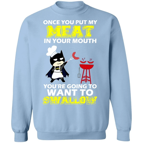 Batman Put My Meat In Your Mouth You're Going To Want To Swallow Sweatshirt - Image 3