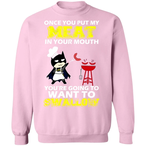 Batman Put My Meat In Your Mouth You're Going To Want To Swallow Sweatshirt - Image 4