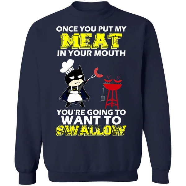 Batman Put My Meat In Your Mouth You're Going To Want To Swallow Sweatshirt - Image 5