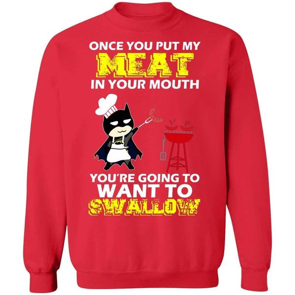 Batman Put My Meat In Your Mouth You're Going To Want To Swallow Sweatshirt - Image 7