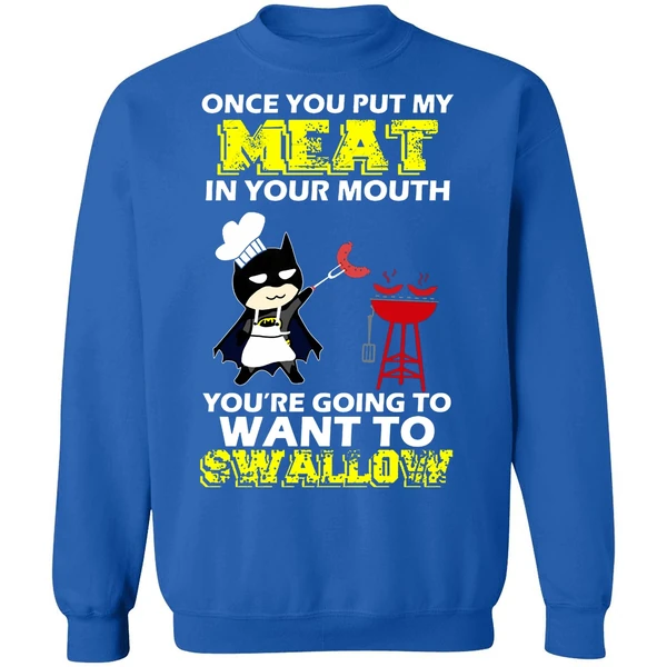 Batman Put My Meat In Your Mouth You're Going To Want To Swallow Sweatshirt - Image 8