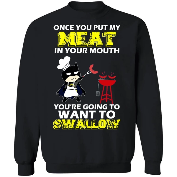 Batman Put My Meat In Your Mouth You're Going To Want To Swallow Sweatshirt - Image 9
