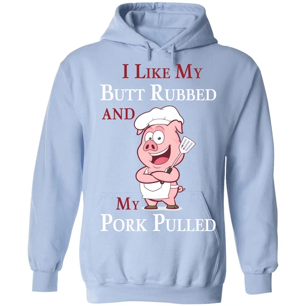 Bbq I Like My Butt Rubbed And My Pork Pulled Hoodie - Image 3