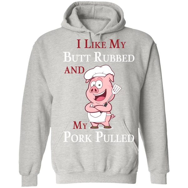 Bbq I Like My Butt Rubbed And My Pork Pulled Hoodie - Image 7