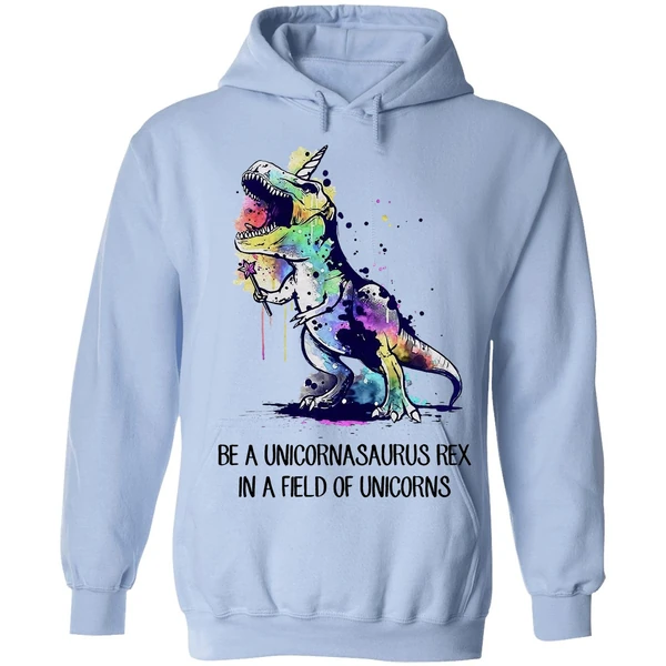 Be A Unicornasaurus Rex In A Field Of Unicorns Hoodie - Image 3