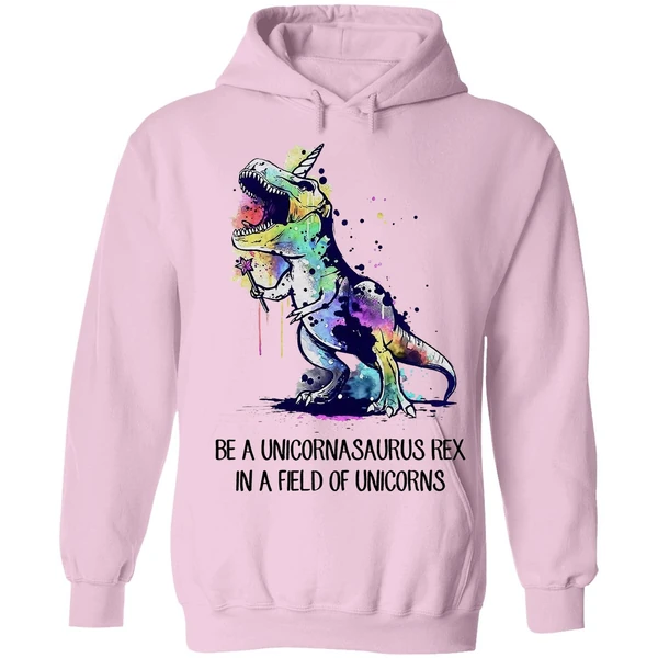 Be A Unicornasaurus Rex In A Field Of Unicorns Hoodie - Image 4