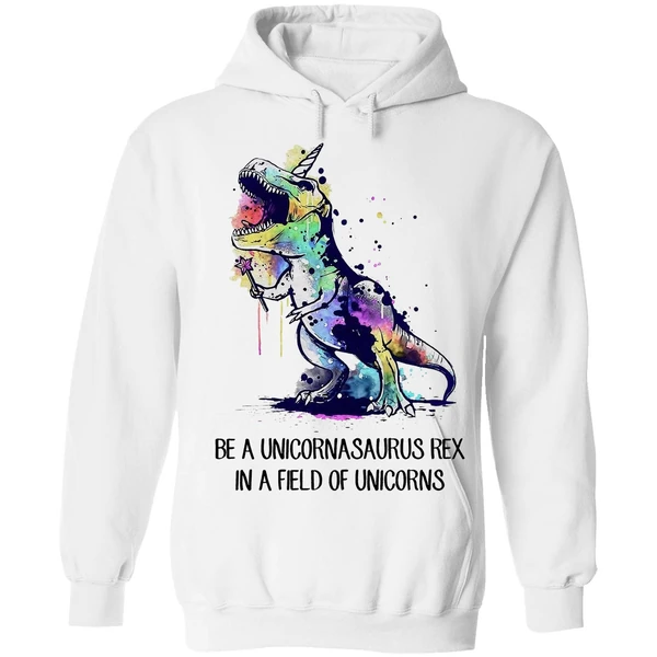 Be A Unicornasaurus Rex In A Field Of Unicorns Hoodie - Image 6