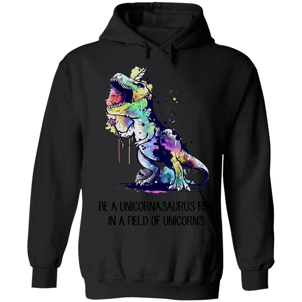 Be A Unicornasaurus Rex In A Field Of Unicorns Hoodie - Image 8