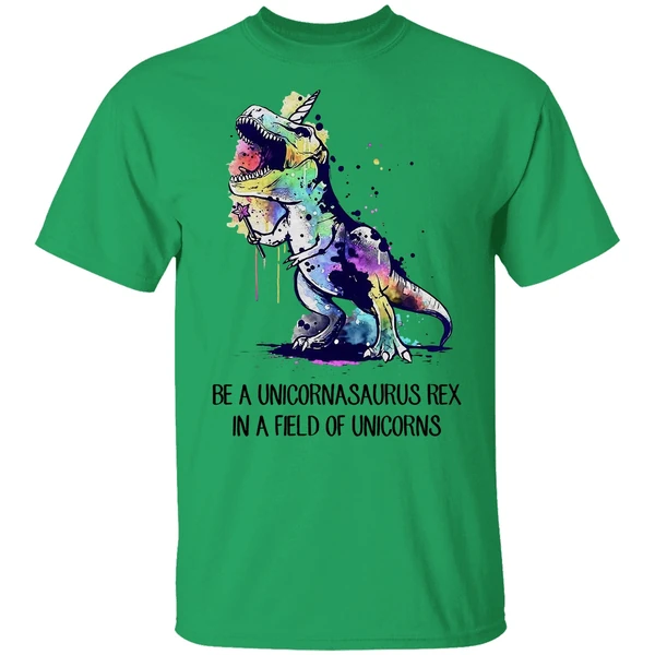 Be A Unicornasaurus Rex In A Field Of Unicorns Shirt