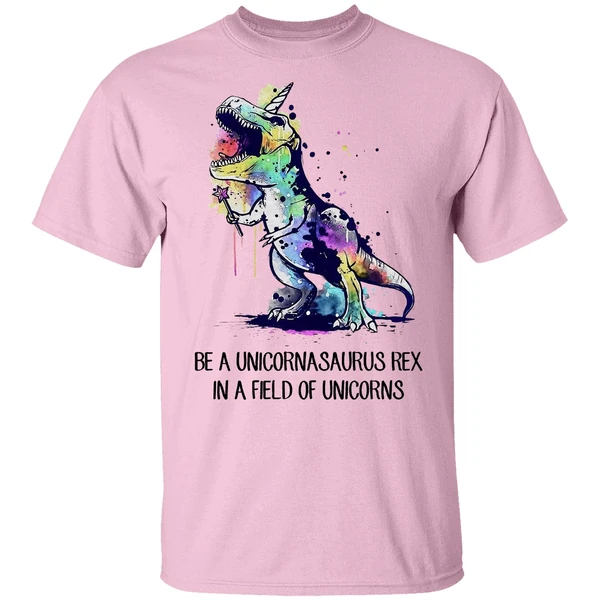 Be A Unicornasaurus Rex In A Field Of Unicorns Shirt Be A Unicornasaurus Rex In A Field Of Unicorns Shirt