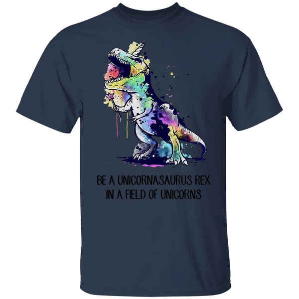 Be A Unicornasaurus Rex In A Field Of Unicorns Shirt - Image 4