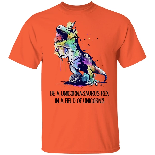 Be A Unicornasaurus Rex In A Field Of Unicorns Shirt - Image 5