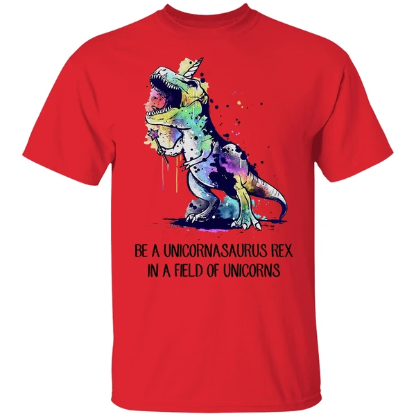 Be A Unicornasaurus Rex In A Field Of Unicorns Shirt - Image 6