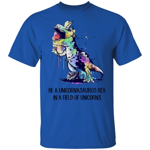Be A Unicornasaurus Rex In A Field Of Unicorns Shirt - Image 7