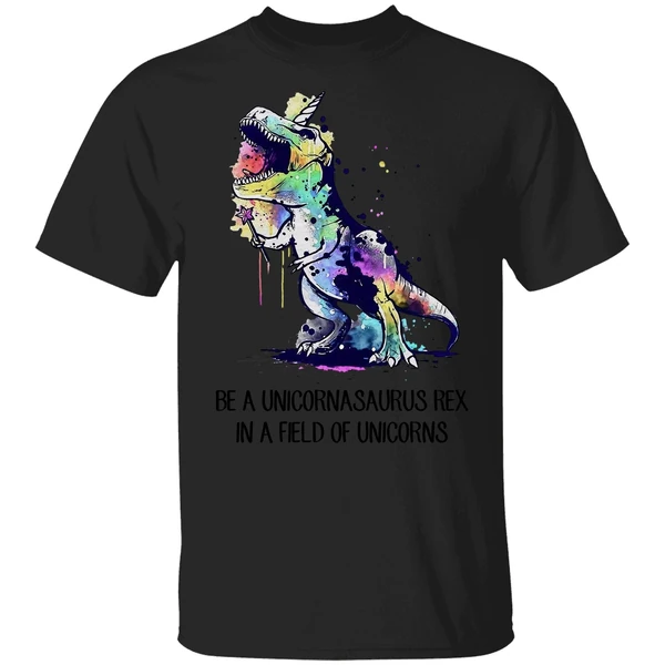 Be A Unicornasaurus Rex In A Field Of Unicorns Shirt - Image 9