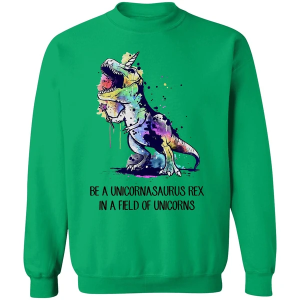 Be A Unicornasaurus Rex In A Field Of Unicorns Sweatshirt - Image 2