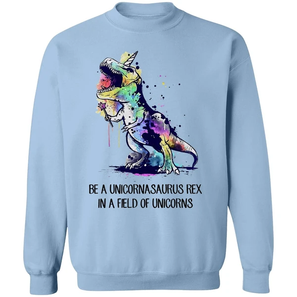 Be A Unicornasaurus Rex In A Field Of Unicorns Sweatshirt - Image 3