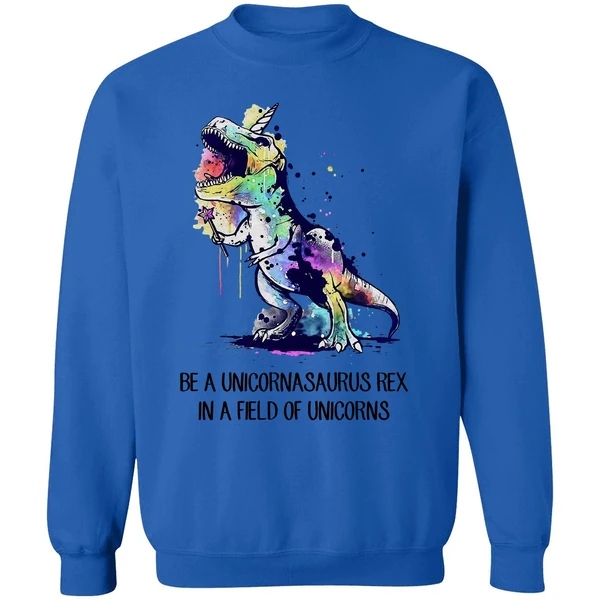Be A Unicornasaurus Rex In A Field Of Unicorns Sweatshirt - Image 8