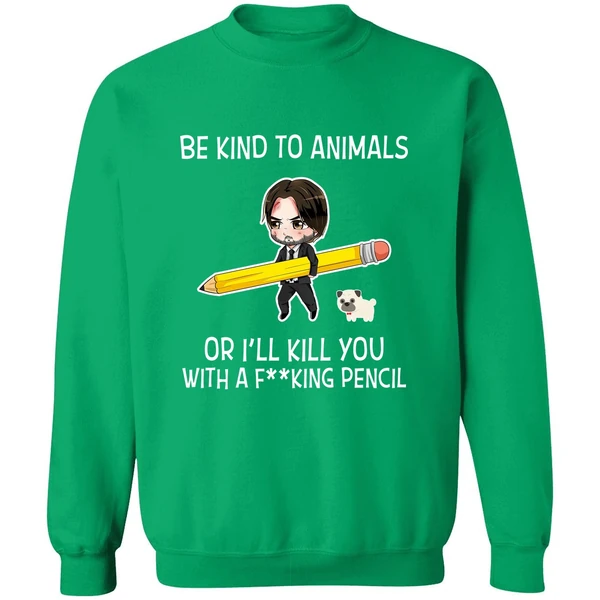 Be Kind To Animals Or Ill Kill You John Wick Sweatshirt - Image 2
