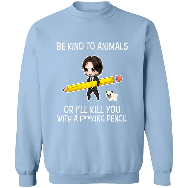 Be Kind To Animals Or Ill Kill You John Wick Sweatshirt - Image 3