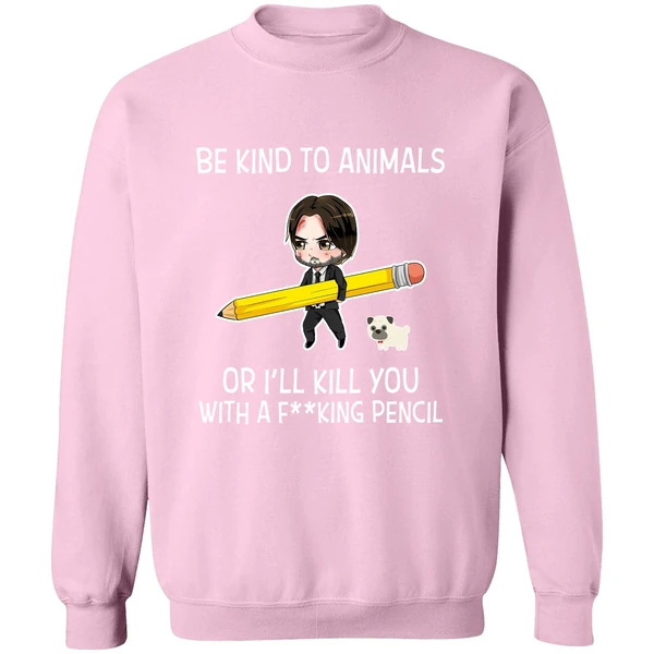 Be Kind To Animals Or Ill Kill You John Wick Sweatshirt - Image 4