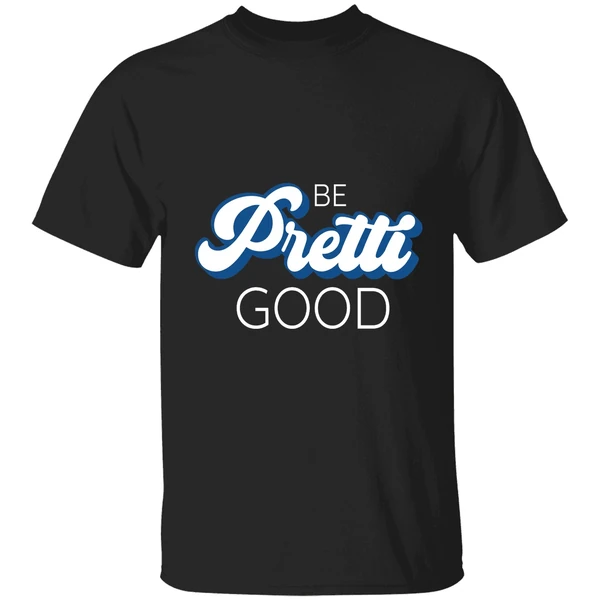 Be Pretti Be Good Shirt