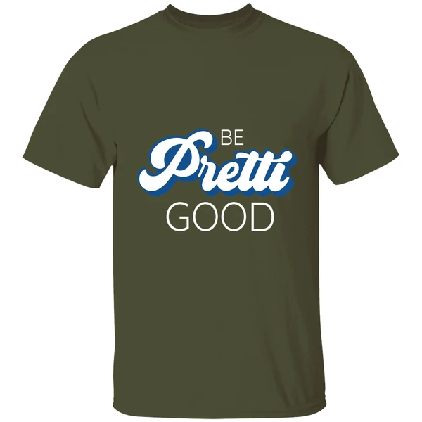 be pretti be good shirt militarygreen