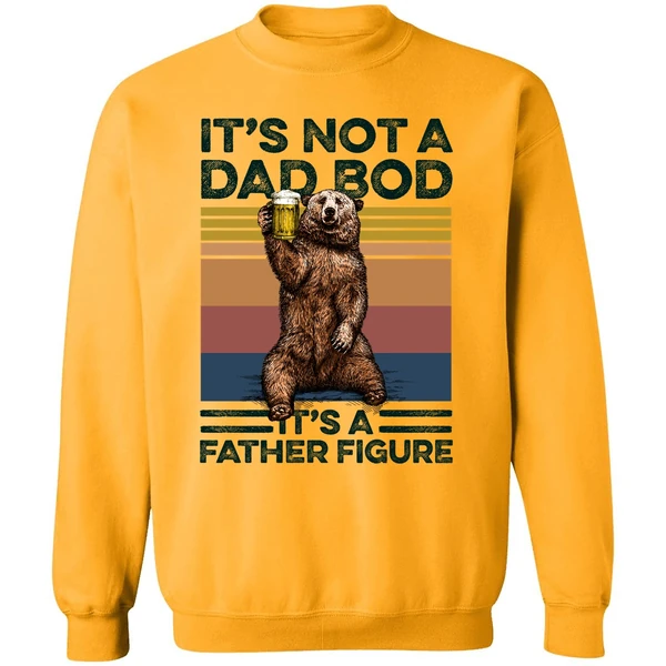 Bear Beer It's Not A Dad Bod It's A Father Figure Sweatshirt