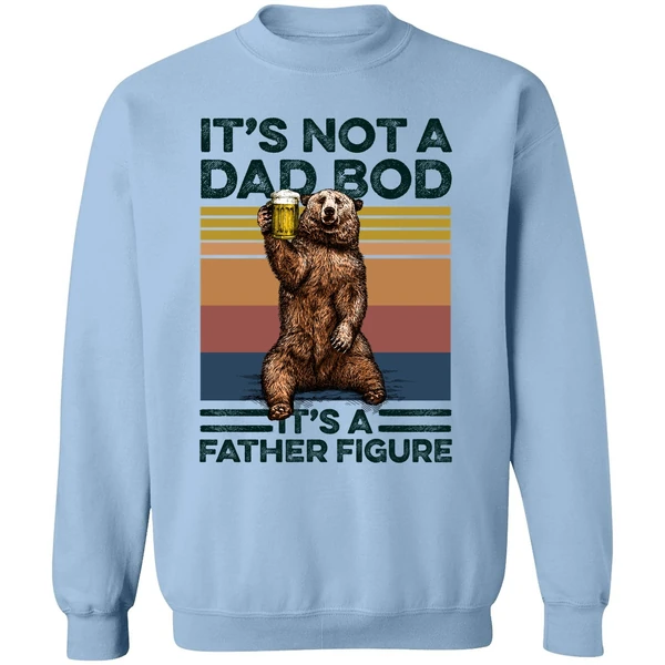 Bear Beer It's Not A Dad Bod It's A Father Figure Sweatshirt - Image 3
