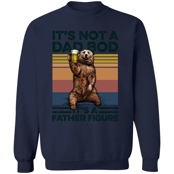 Bear Beer It's Not A Dad Bod It's A Father Figure Sweatshirt - Image 5