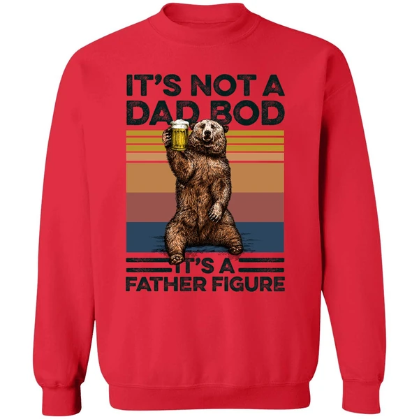 Bear Beer It's Not A Dad Bod It's A Father Figure Sweatshirt - Image 7