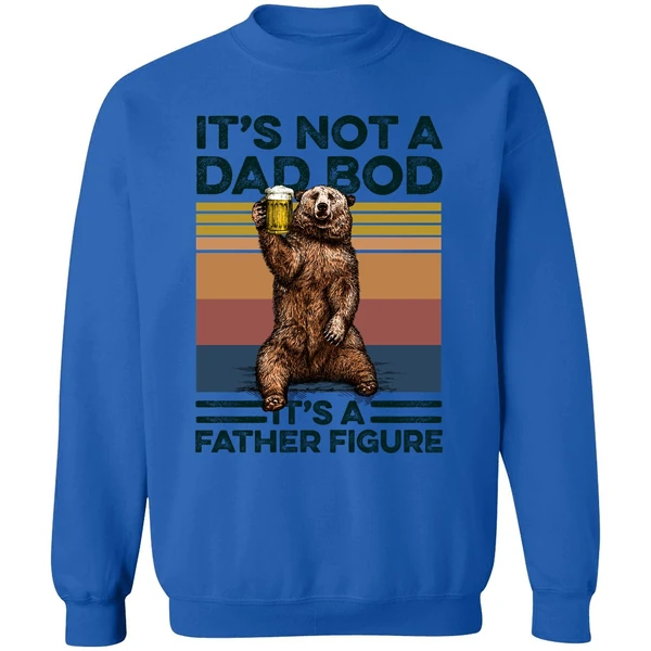 Bear Beer It's Not A Dad Bod It's A Father Figure Sweatshirt - Image 8