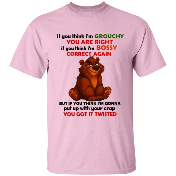 Bear If You Think Im Grouchy You Are Right If You Think Im Bossy Correct Again Shirt - Image 2