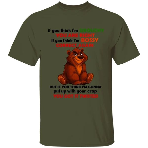 Bear If You Think Im Grouchy You Are Right If You Think Im Bossy Correct Again Shirt - Image 3