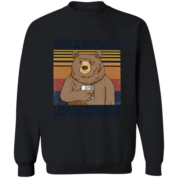 Bear That's What I Do I Drink Bourbon Sweatshirt - Image 9