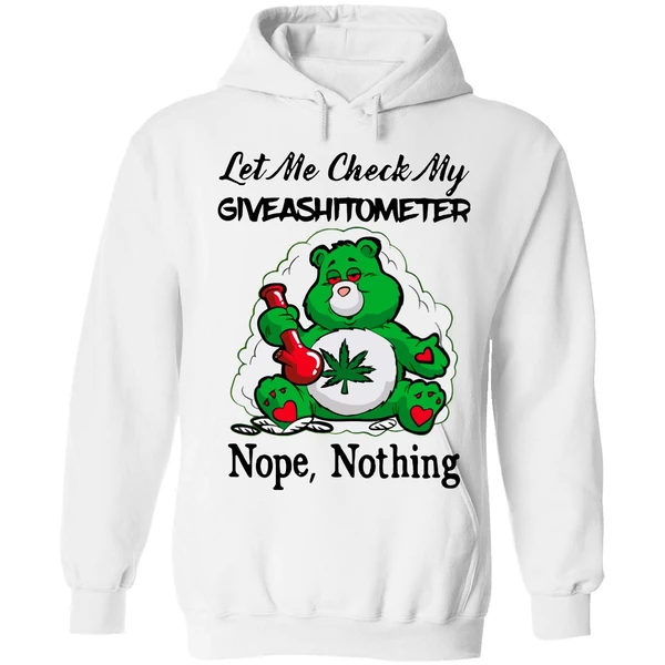 Bear Weed Let Me Check My Giveashitometer Nope Nothing Hoodie - Image 6