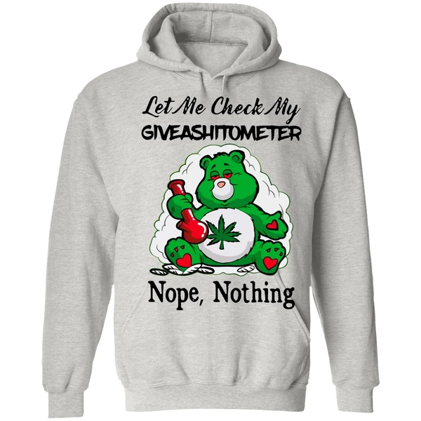 Bear Weed Let Me Check My Giveashitometer Nope Nothing Hoodie - Image 7